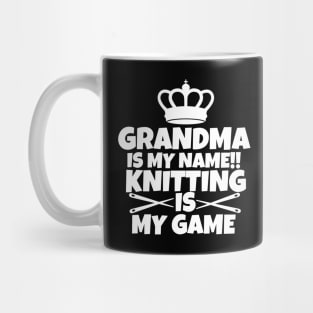 Grandma is my name. Knitting is my game Mug